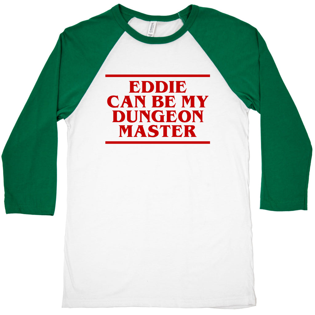 Eddie Can be My Dungeon MAster Baseball Tee