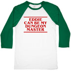 Eddie Can be My Dungeon MAster Baseball Tee