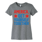America, Get Yourself Together Women's Cotton Tee