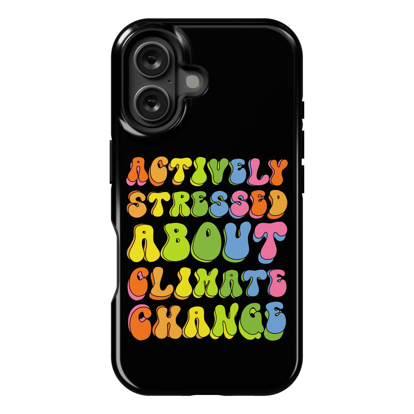 Actively Stressed About Climate Change  Phone Case