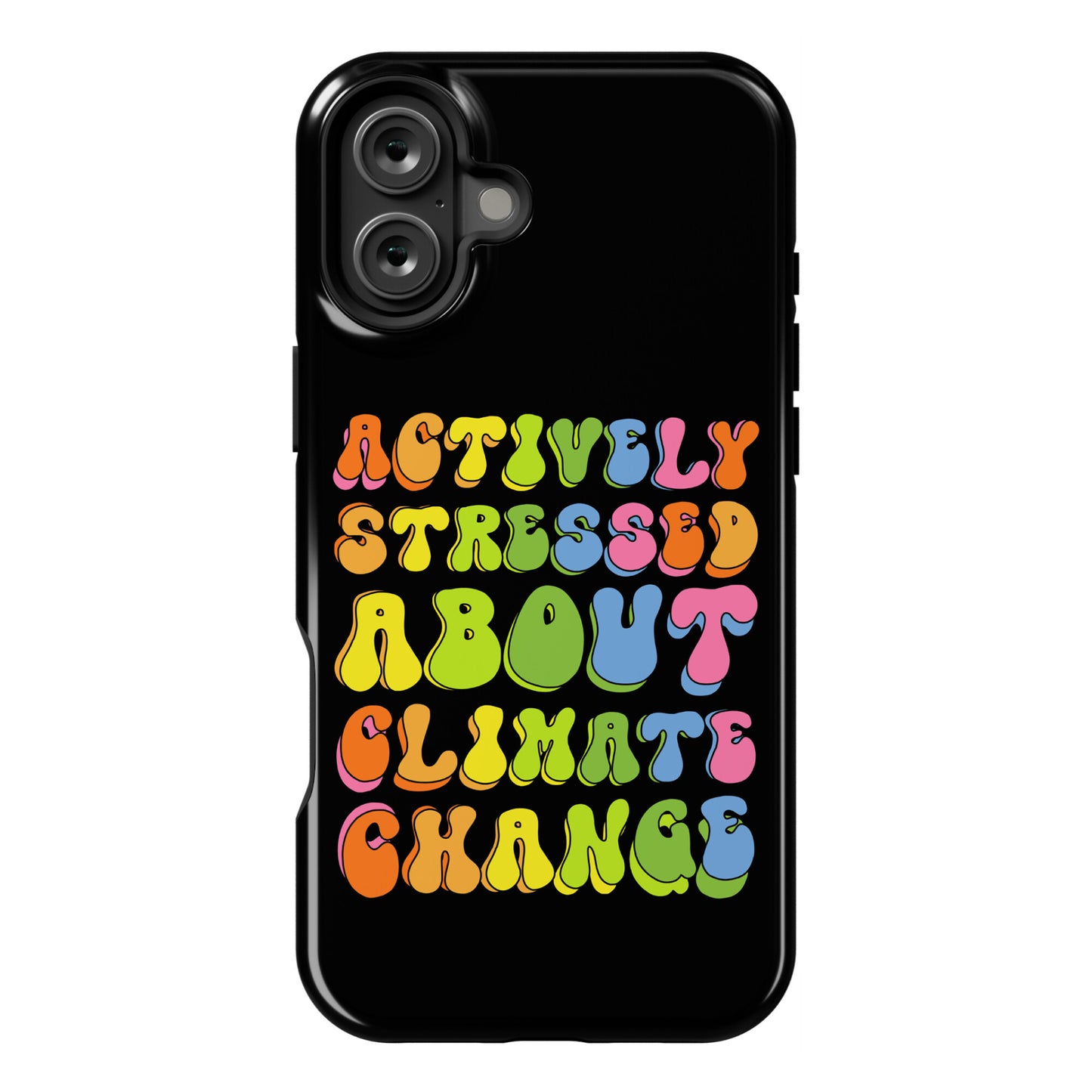 Actively Stressed About Climate Change  Phone Case