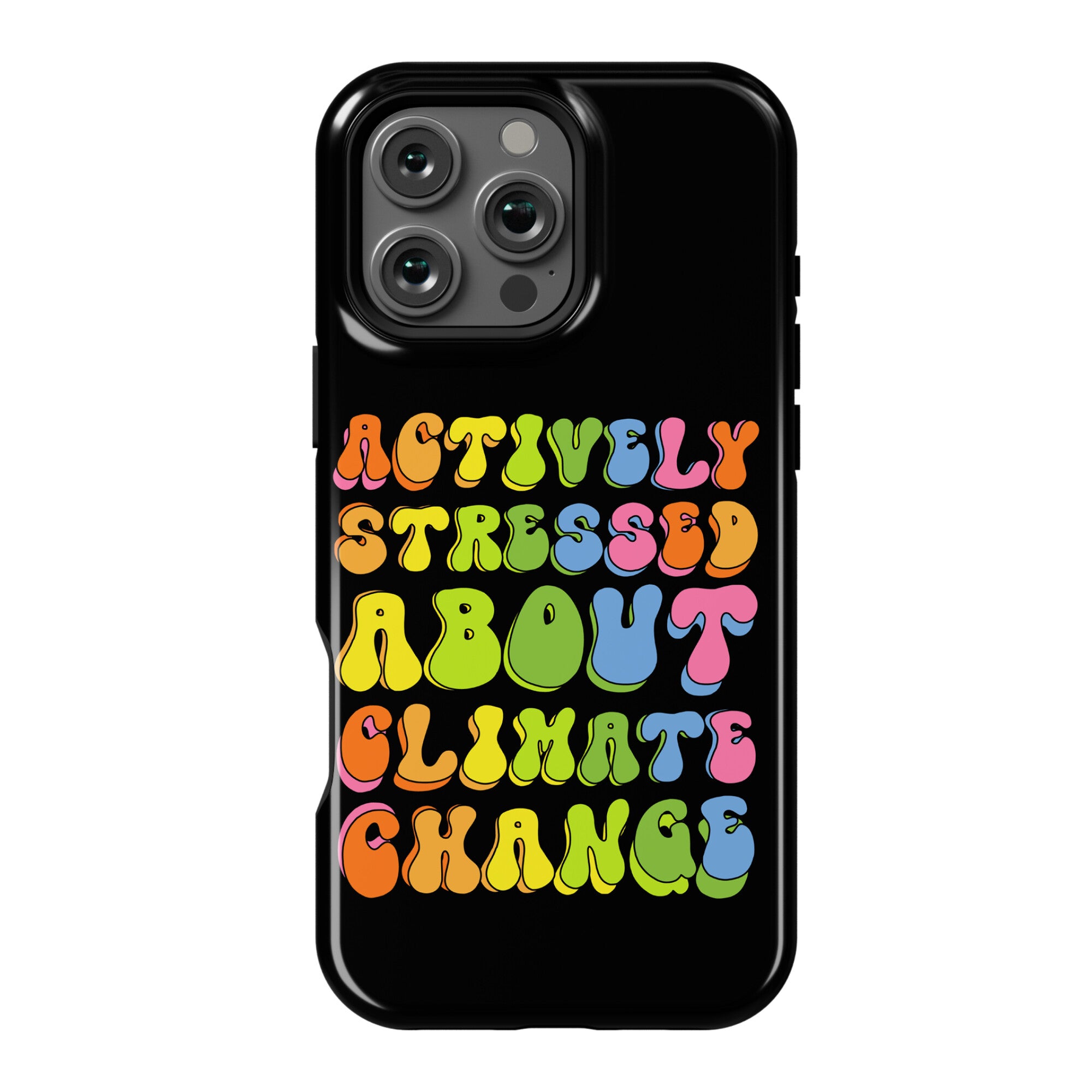 Actively Stressed About Climate Change  Phone Case