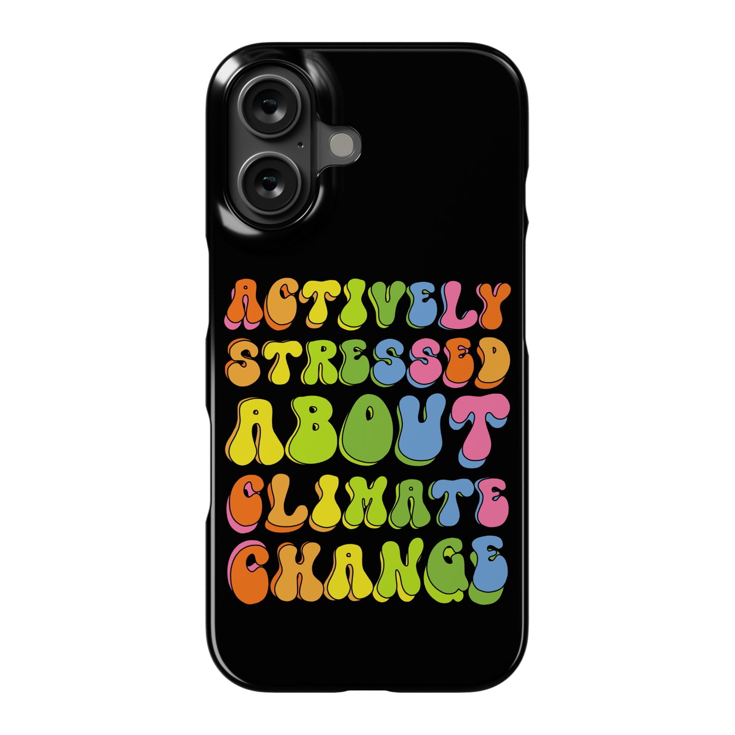 Actively Stressed About Climate Change  Phone Case