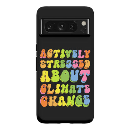 Actively Stressed About Climate Change  Phone Case