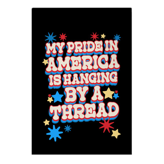 My Pride In America is Hanging By a Thread Garden Flag