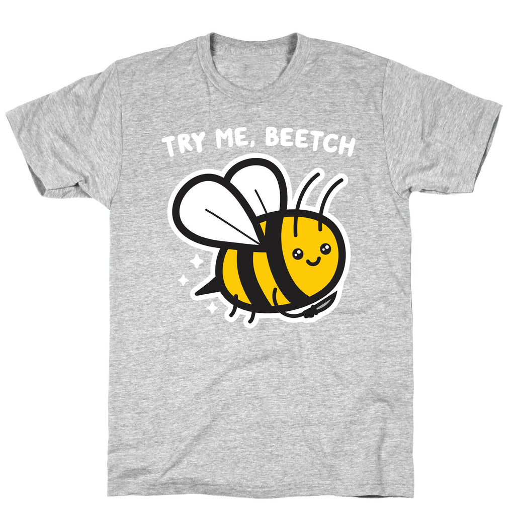 Try Me, Beetch - Bee T-Shirt