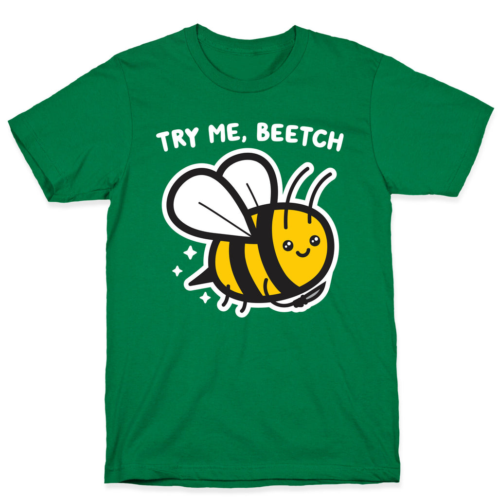 Try Me, Beetch - Bee T-Shirt
