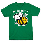 Try Me, Beetch - Bee T-Shirt