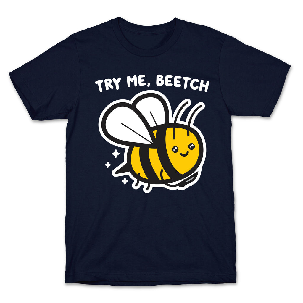 Try Me, Beetch - Bee T-Shirt