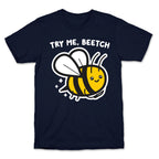Try Me, Beetch - Bee T-Shirt