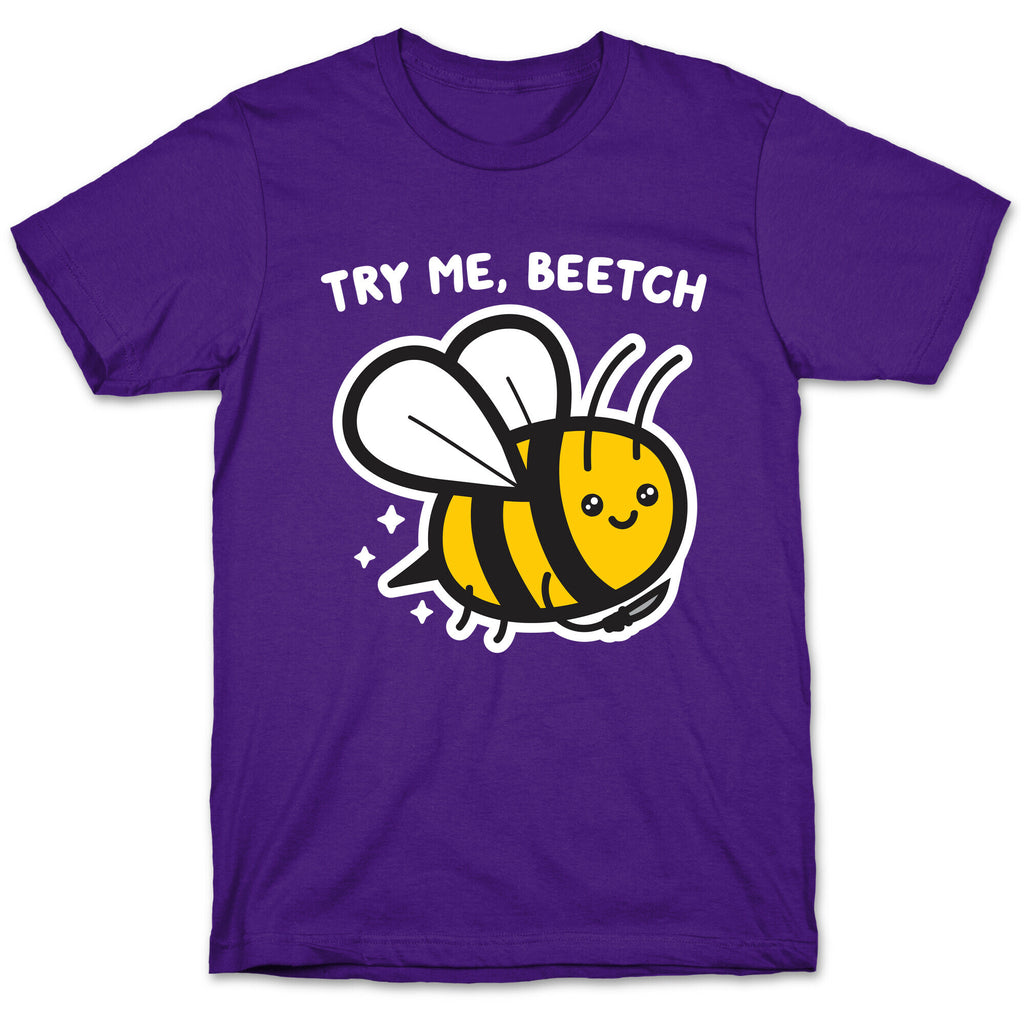 Try Me, Beetch - Bee T-Shirt