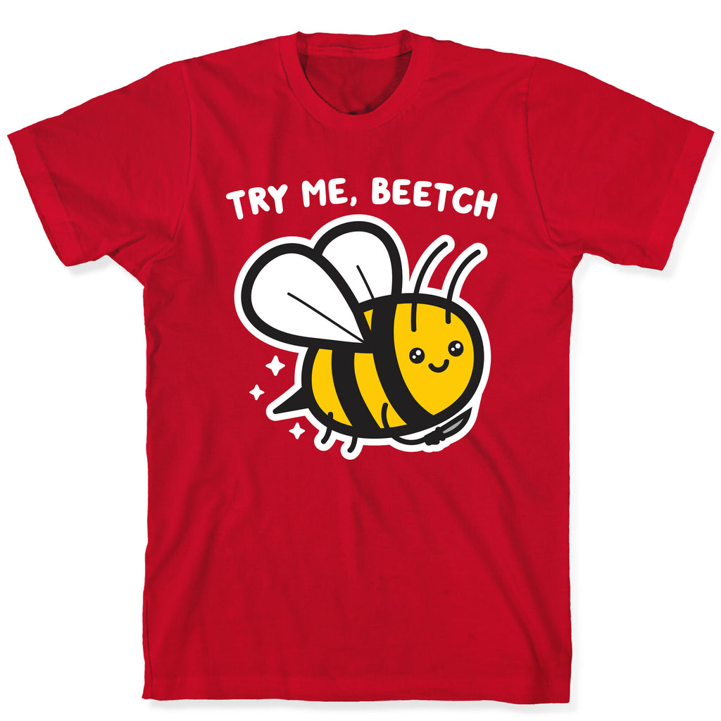 Try Me, Beetch - Bee T-Shirt
