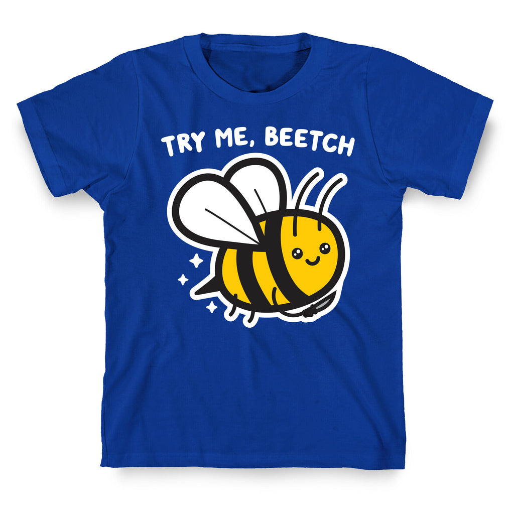 Try Me, Beetch - Bee T-Shirt