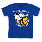 Try Me, Beetch - Bee T-Shirt