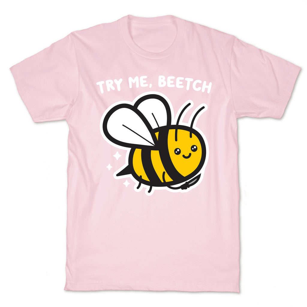 Try Me, Beetch - Bee T-Shirt