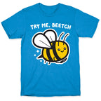 Try Me, Beetch - Bee T-Shirt