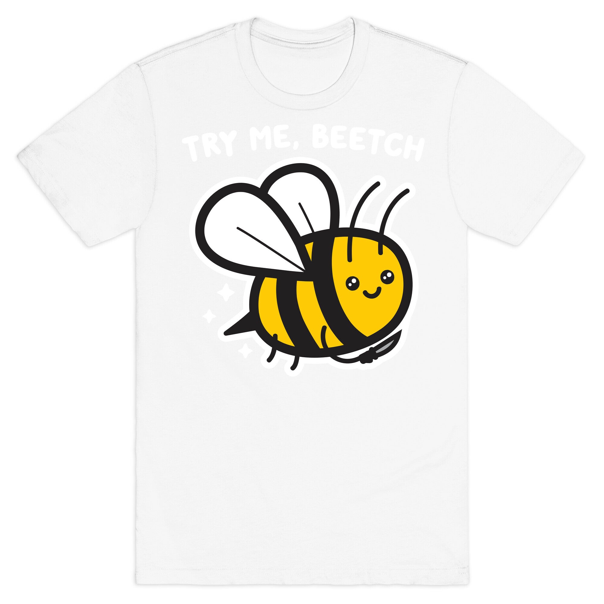 Try Me, Beetch - Bee T-Shirt