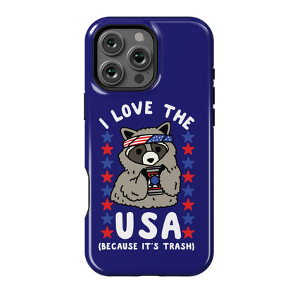 I Love USA Because It's Trash Racoon Phone Case