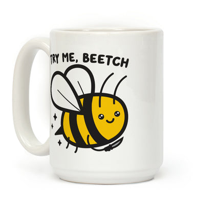 Try Me, Beetch - Bee Coffee Mug