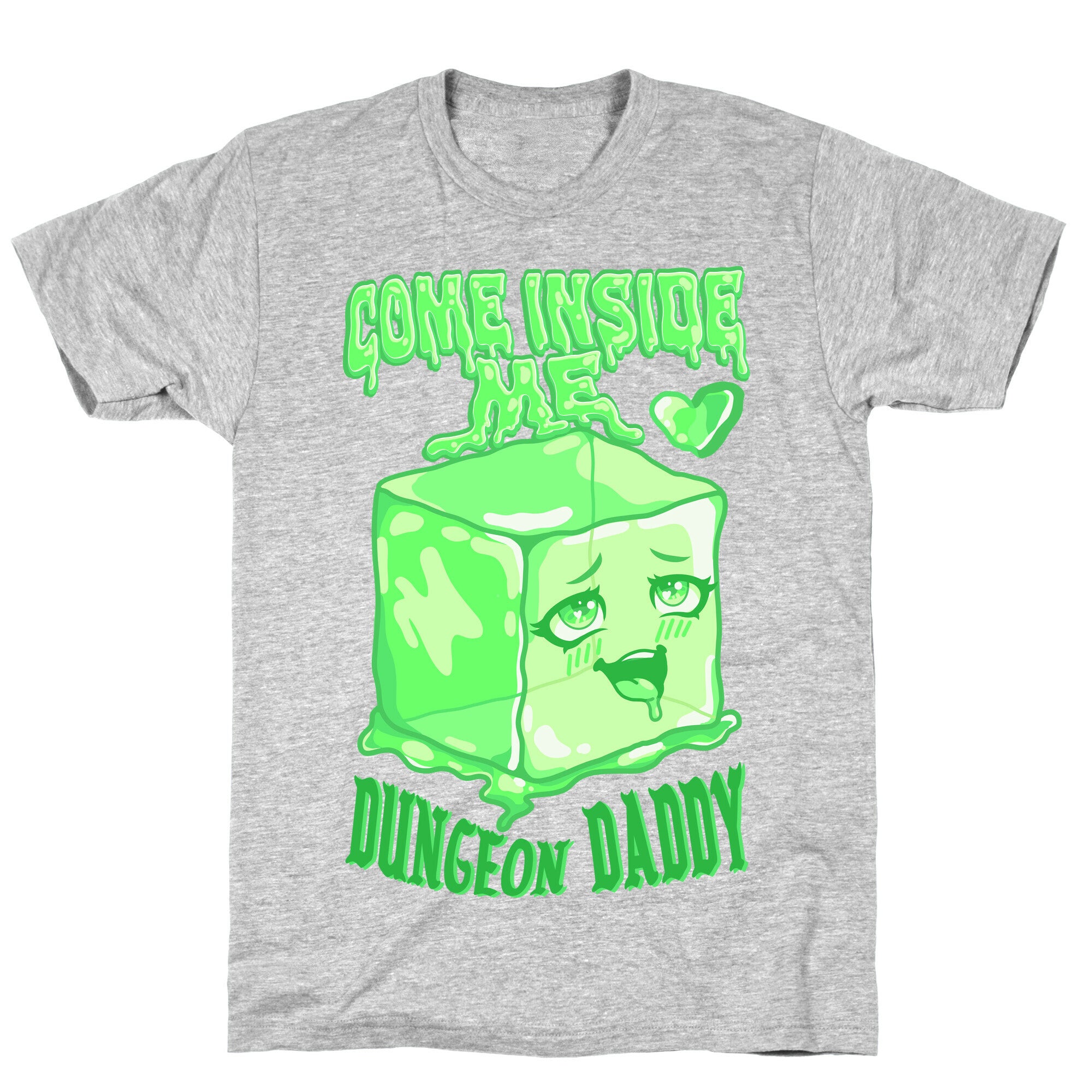 Come Inside Me Dungeon Daddy Gelatinous Cube T-Shirt
