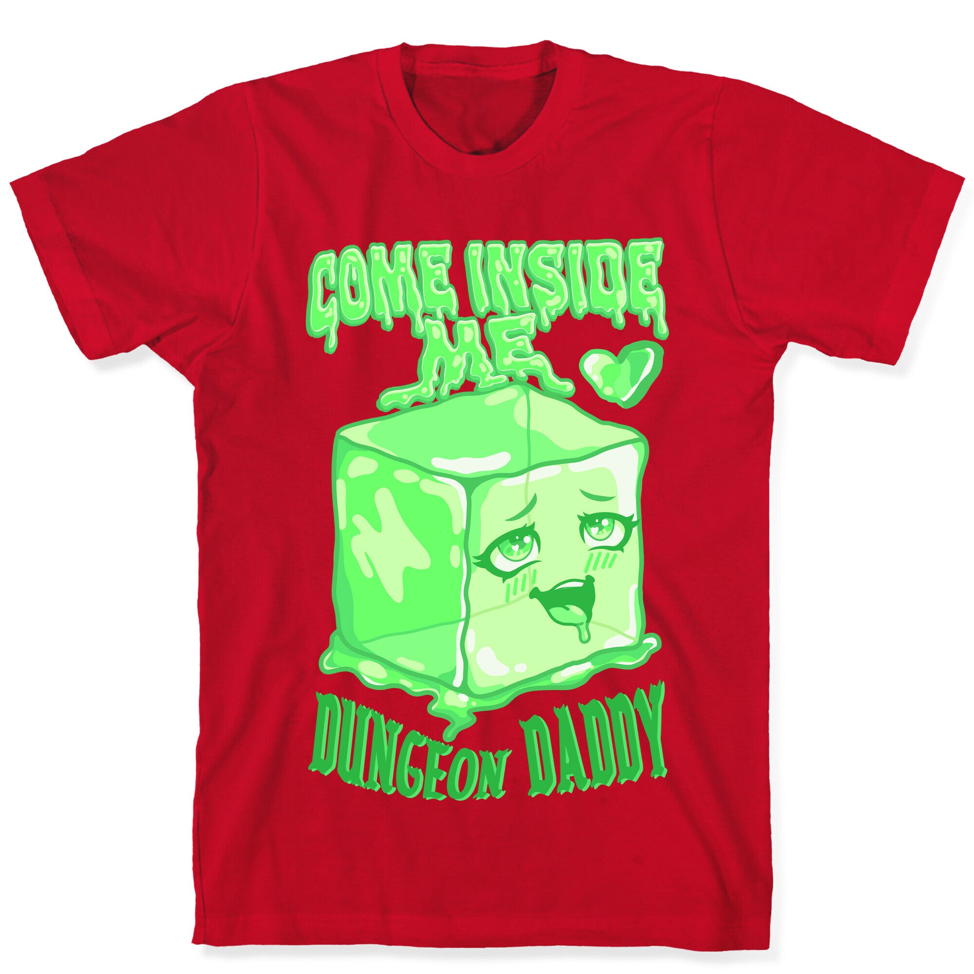 Come Inside Me Dungeon Daddy Gelatinous Cube T-Shirt