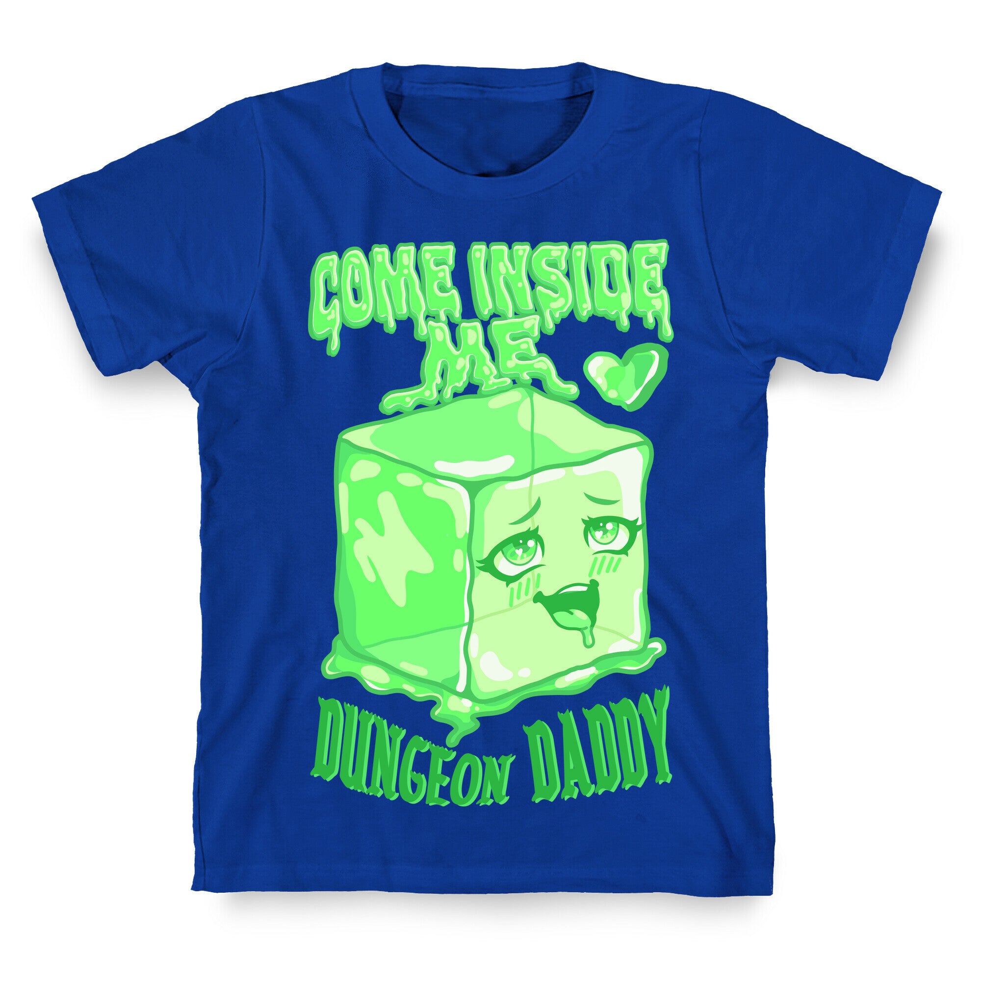 Come Inside Me Dungeon Daddy Gelatinous Cube T-Shirt
