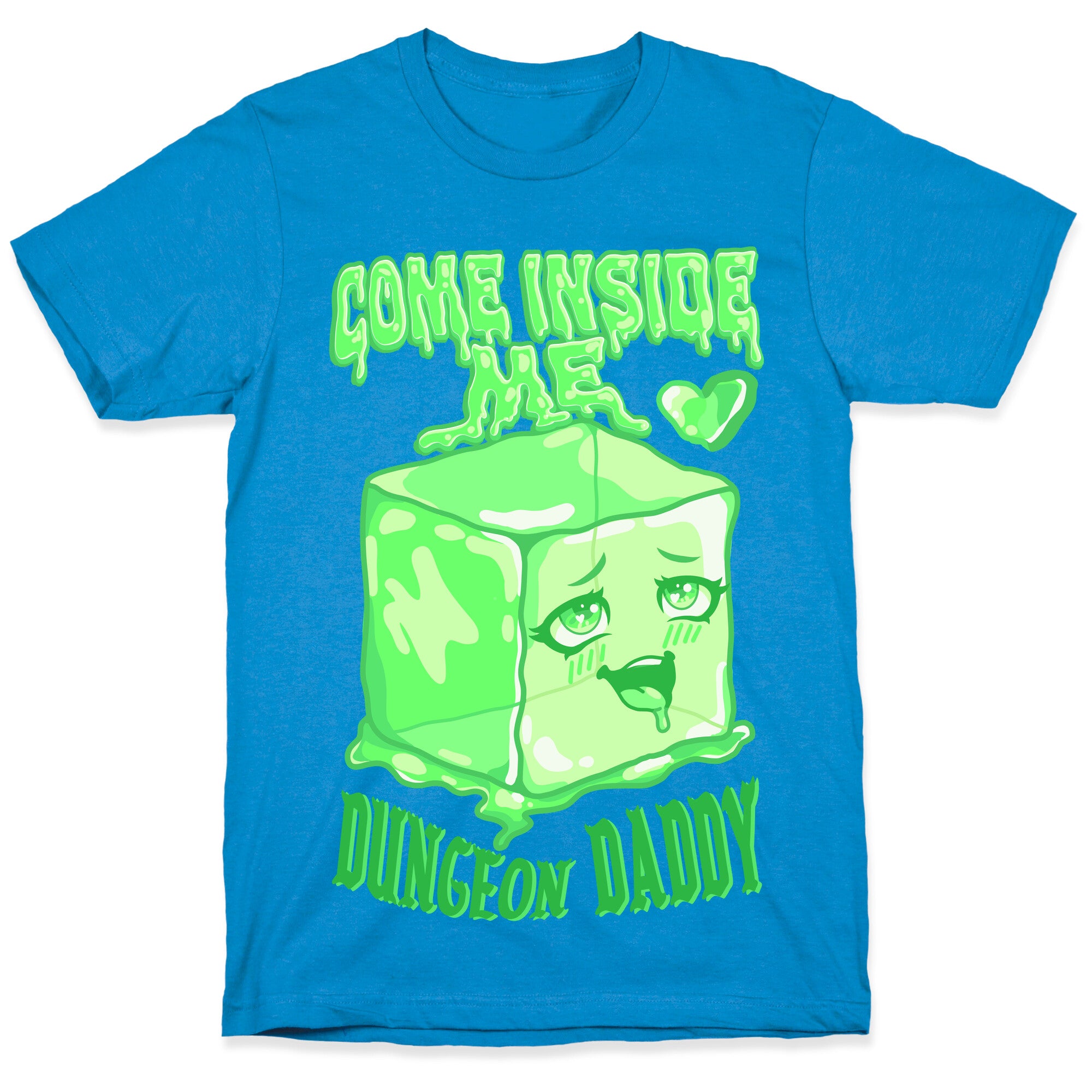Come Inside Me Dungeon Daddy Gelatinous Cube T-Shirt