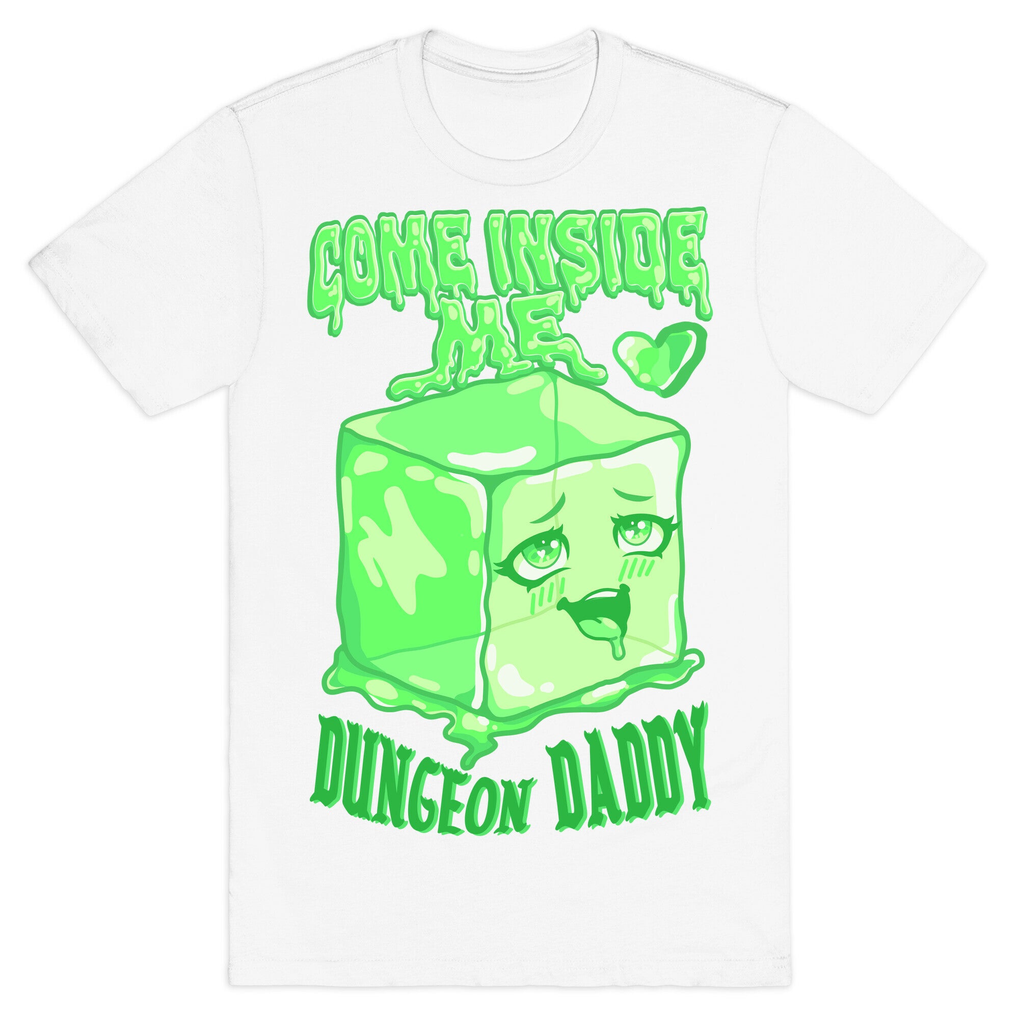 Come Inside Me Dungeon Daddy Gelatinous Cube T-Shirt