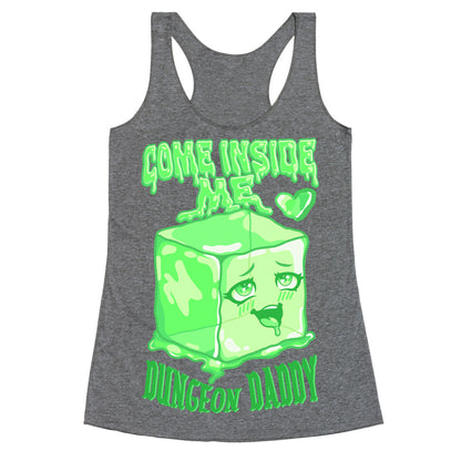 Come Inside Me Dungeon Daddy Gelatinous Cube Racerback Tank