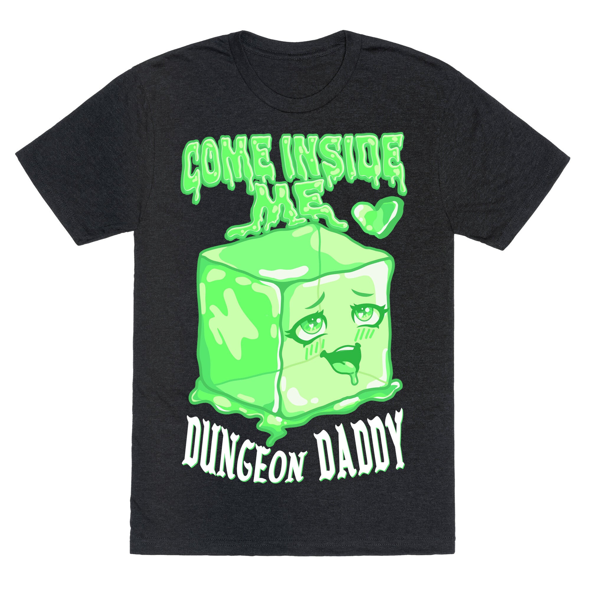 Come Inside Me Dungeon Daddy Gelatinous Cube Unisex Triblend Tee