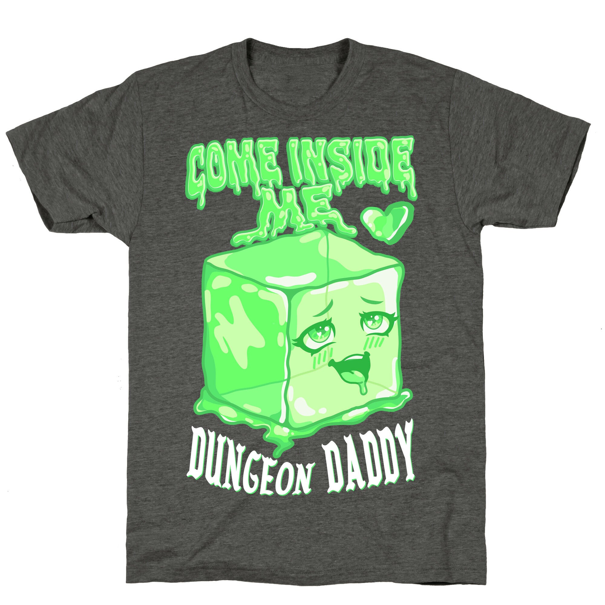 Come Inside Me Dungeon Daddy Gelatinous Cube Unisex Triblend Tee