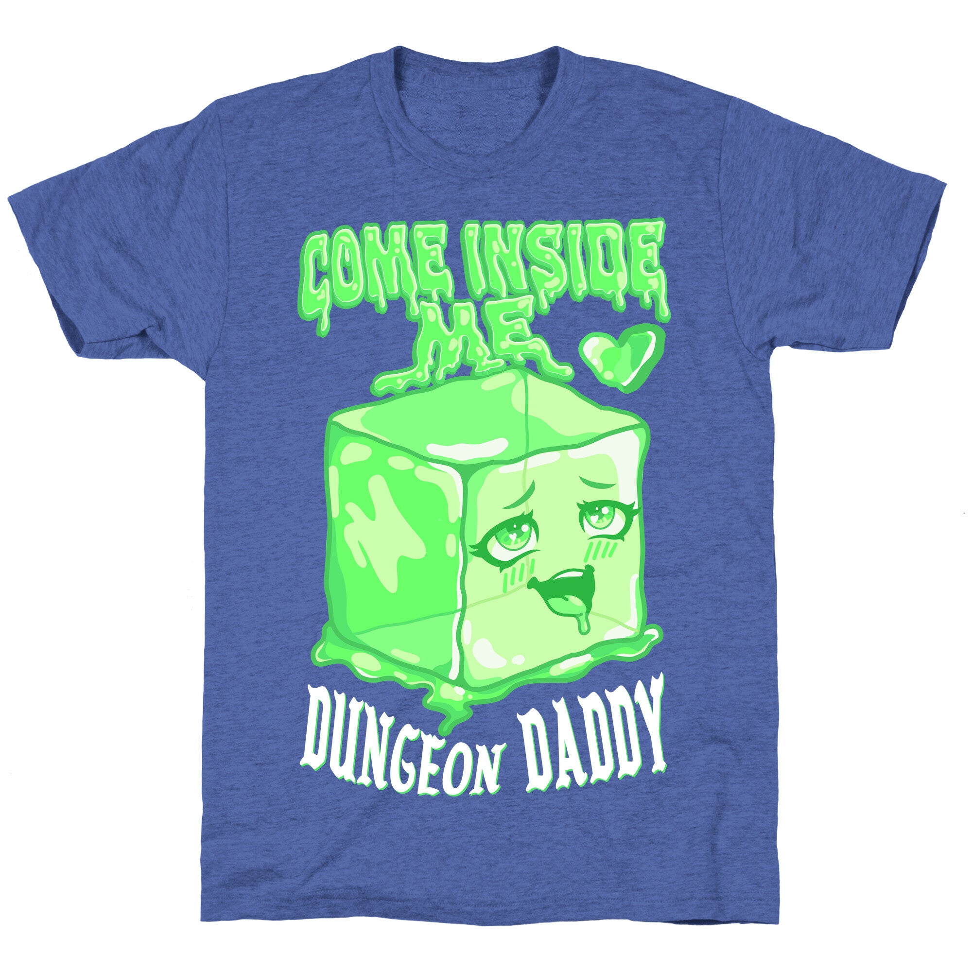 Come Inside Me Dungeon Daddy Gelatinous Cube Unisex Triblend Tee