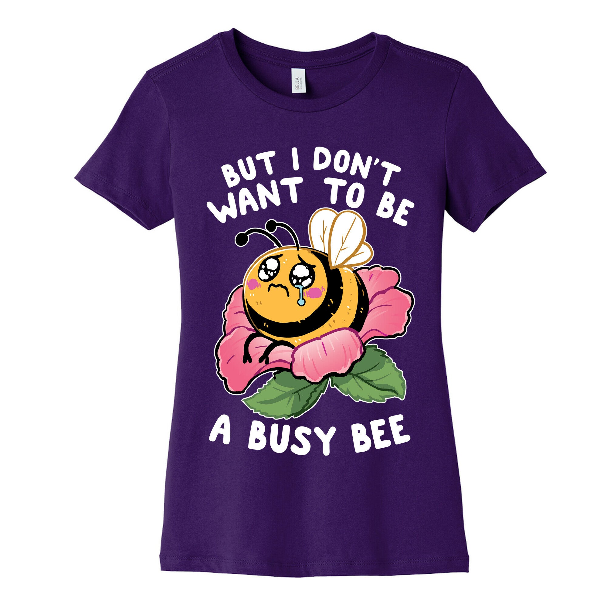 But I Don't Want To Be A Busy Bee Women's Cotton Tee
