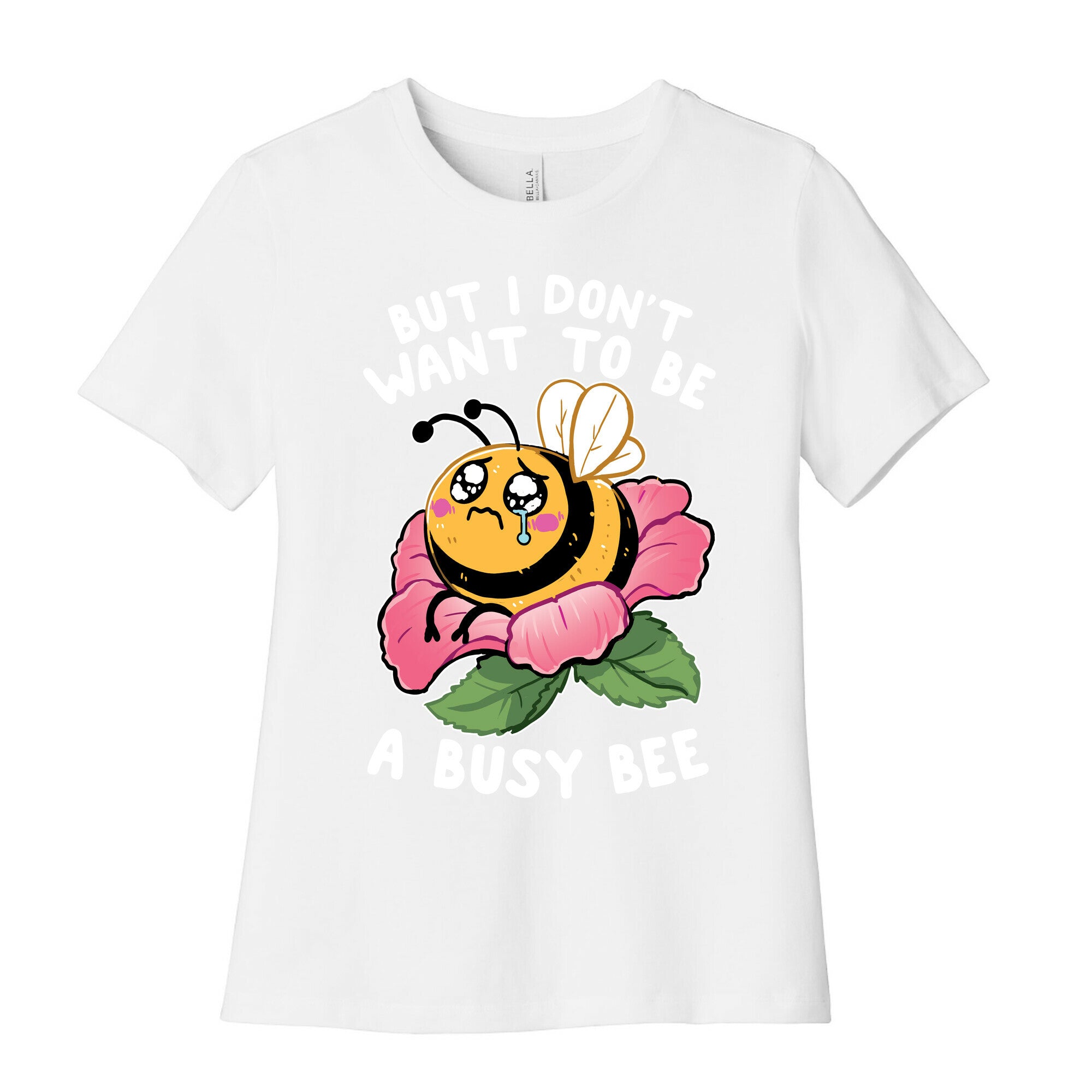 But I Don't Want To Be A Busy Bee Women's Cotton Tee
