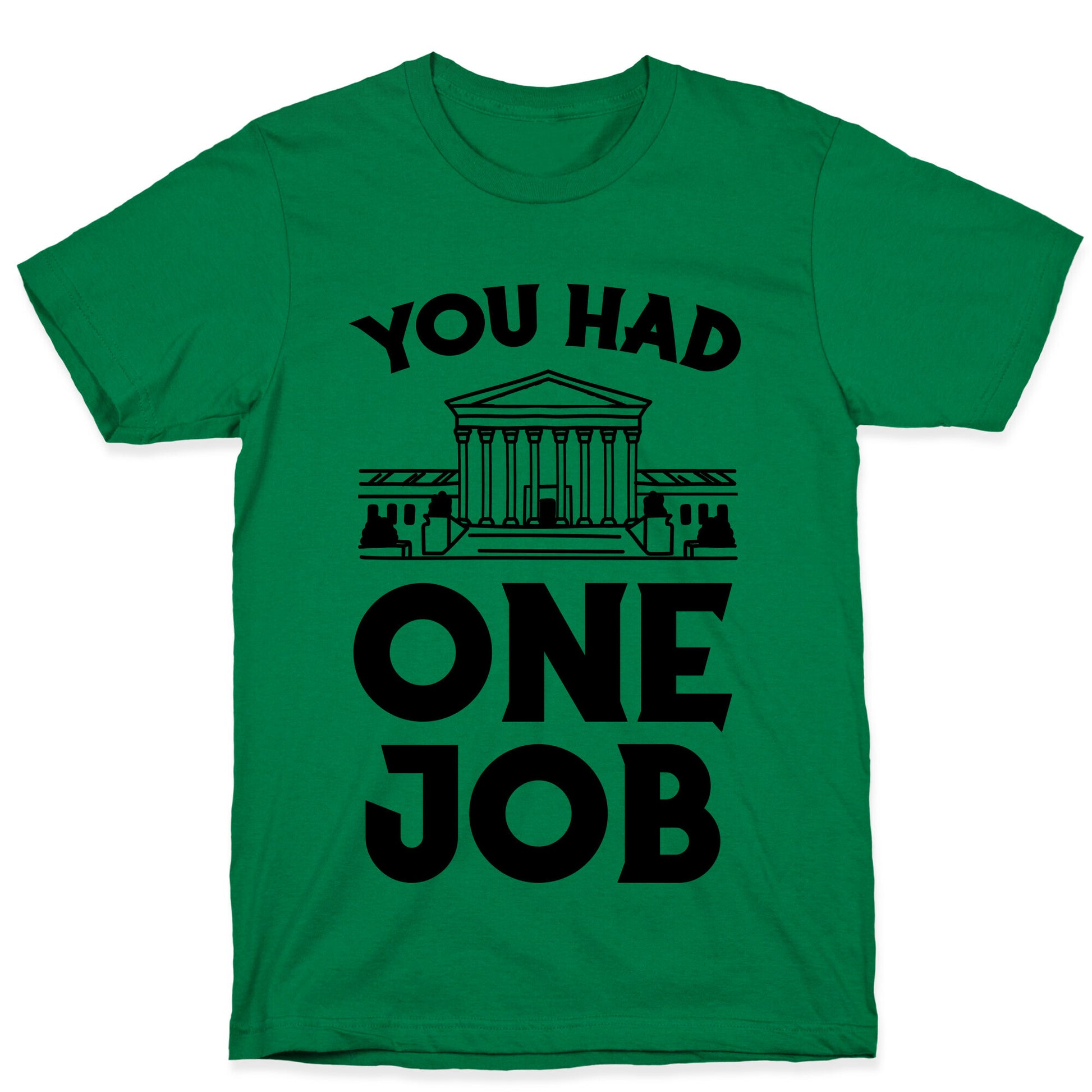 You Had One Job (Supreme Court) T-Shirt