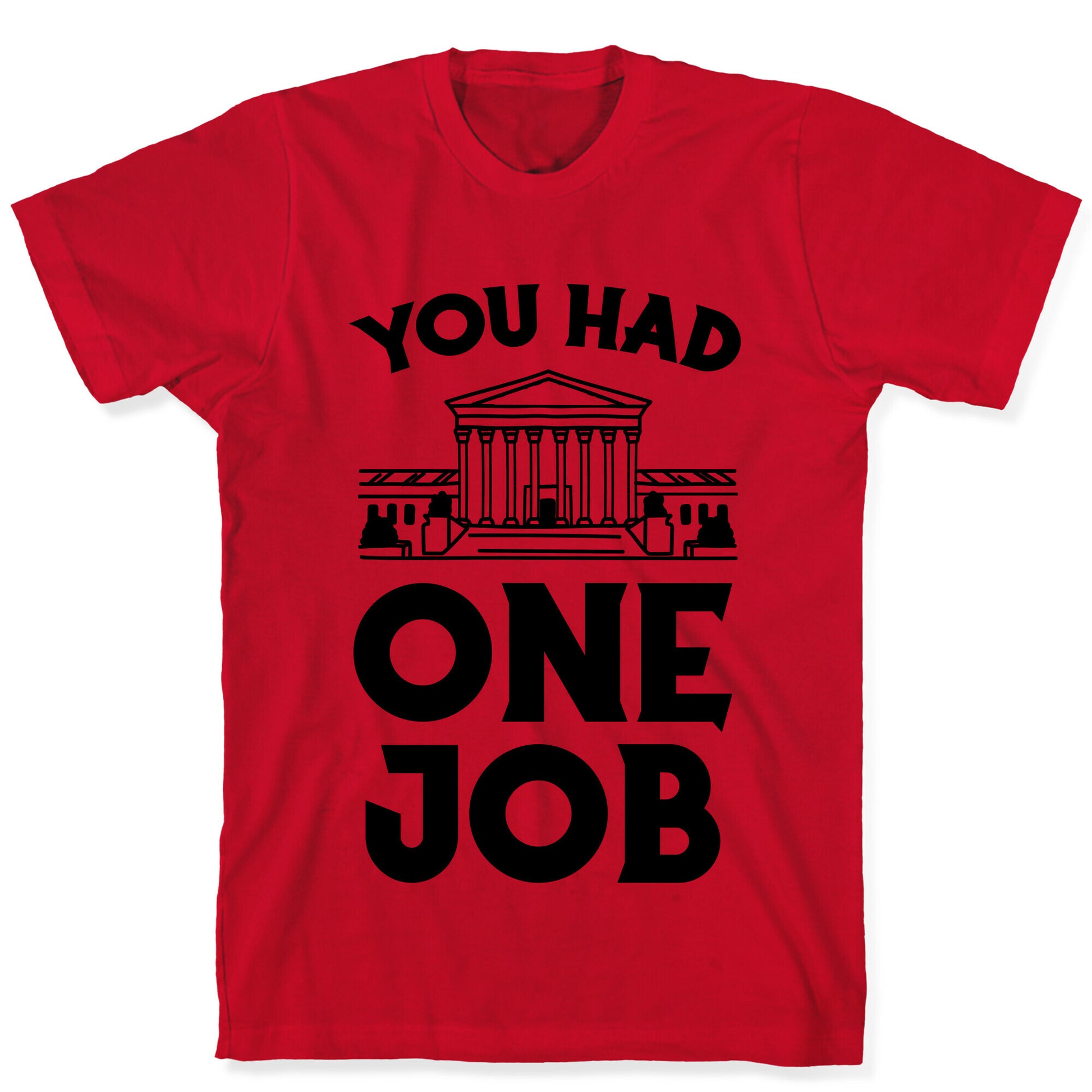 You Had One Job (Supreme Court) T-Shirt