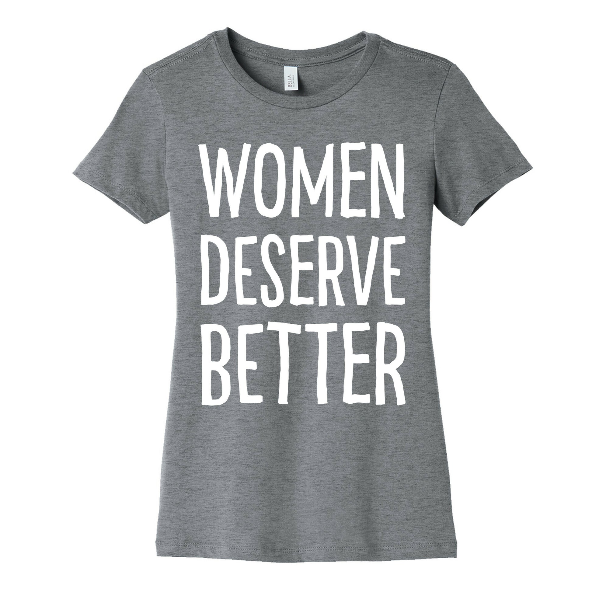 Women Deserve Better Women's Cotton Tee