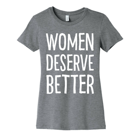 Women Deserve Better Women's Cotton Tee