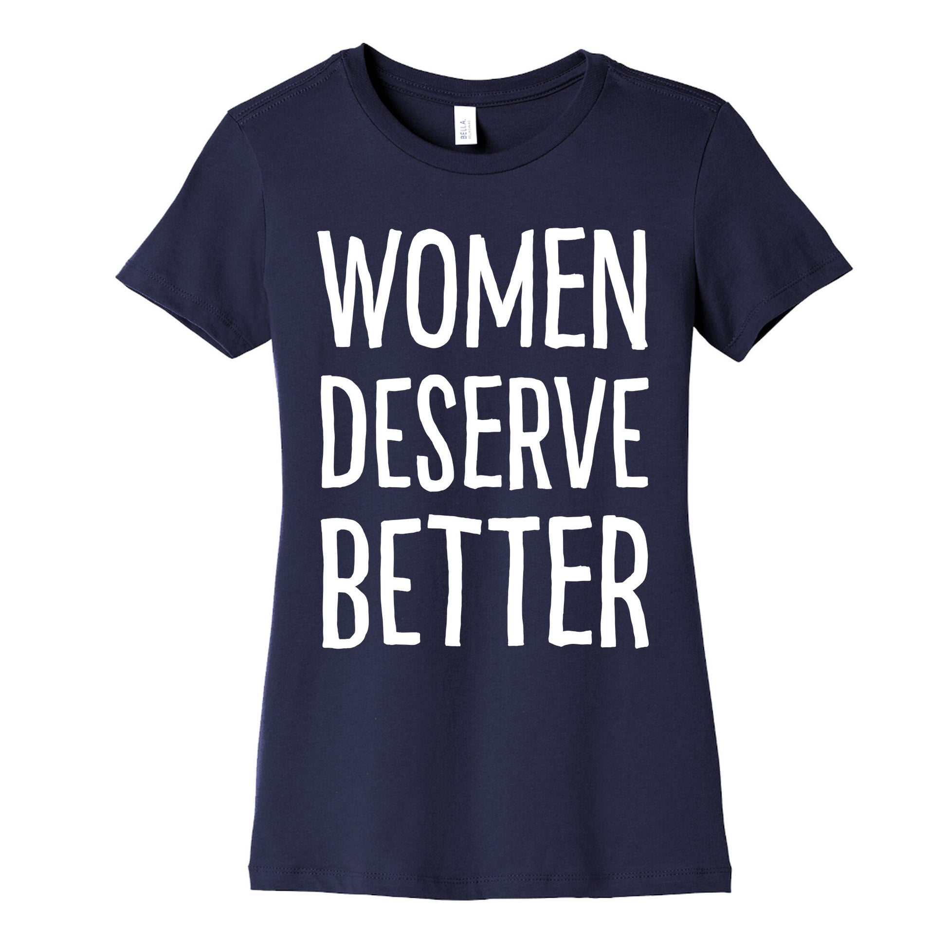 Women Deserve Better Women's Cotton Tee