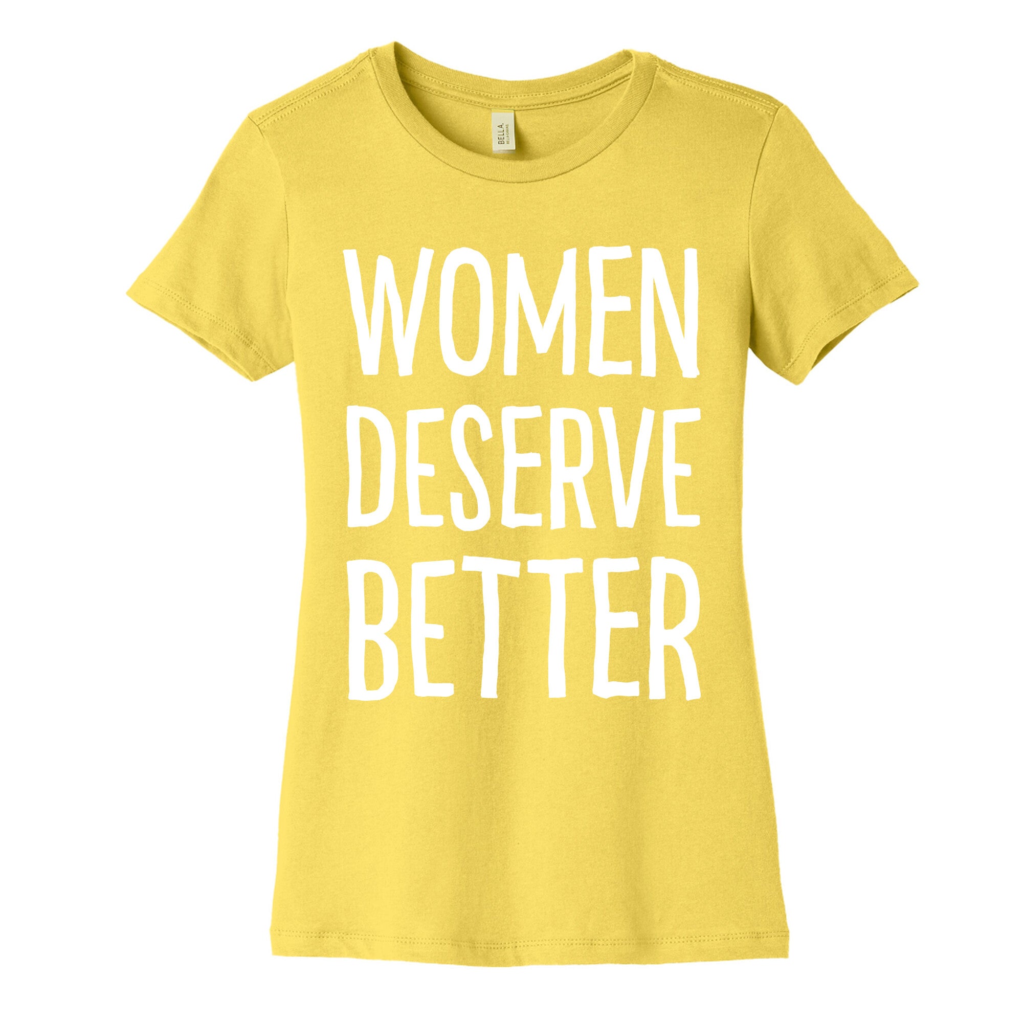 Women Deserve Better Women's Cotton Tee