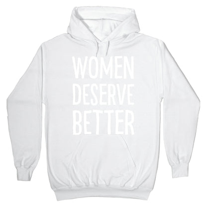 Women Deserve Better Hoodie