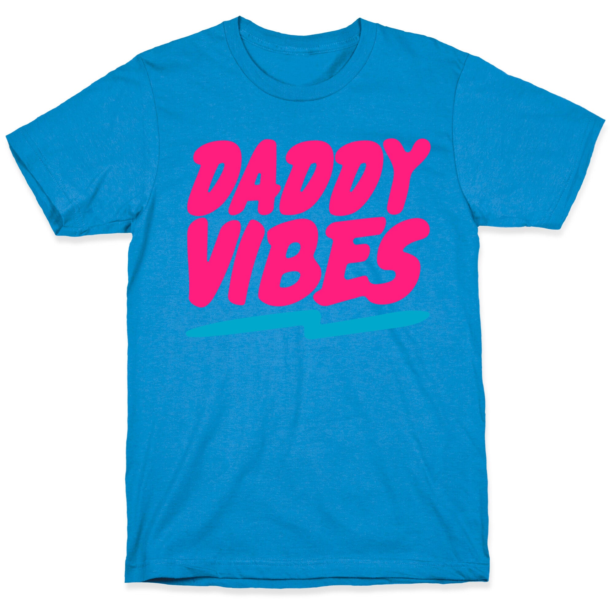 Daddy Vibes  T-Shirt