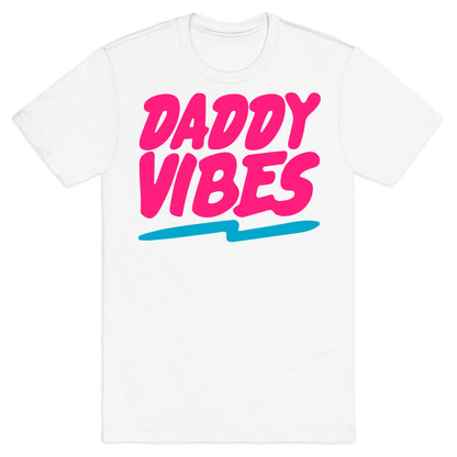Daddy Vibes  T-Shirt