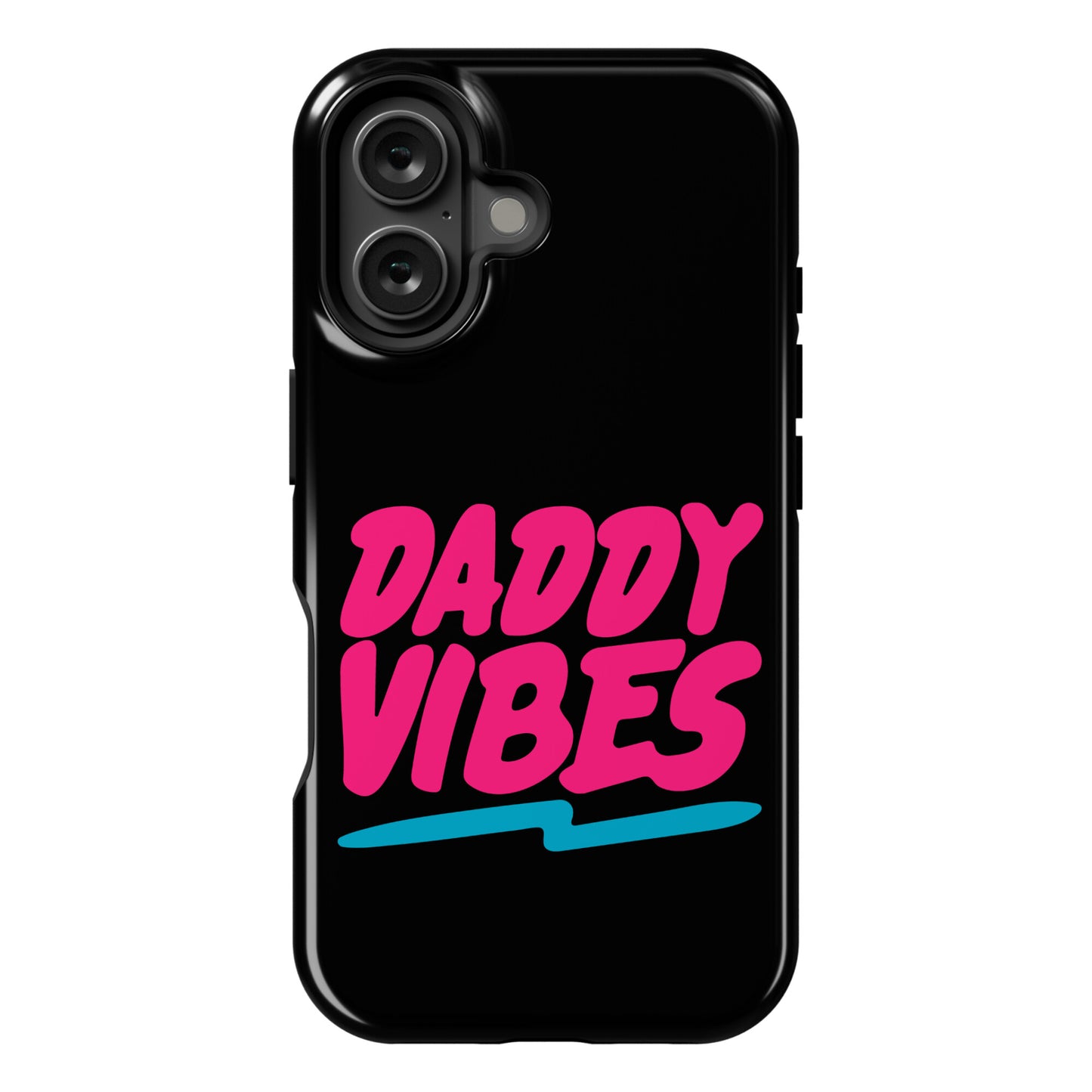 Daddy Vibes  Phone Case