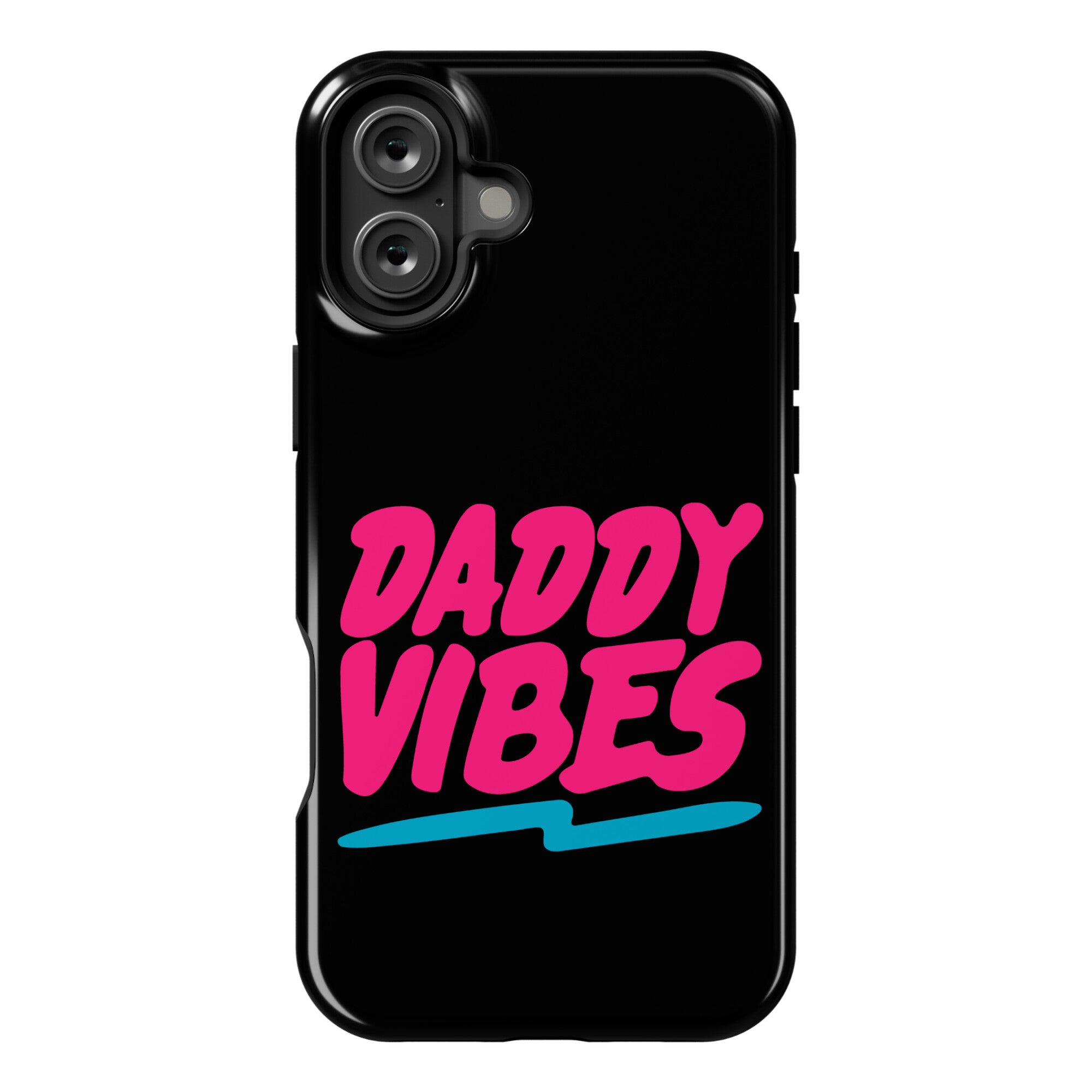 Daddy Vibes  Phone Case