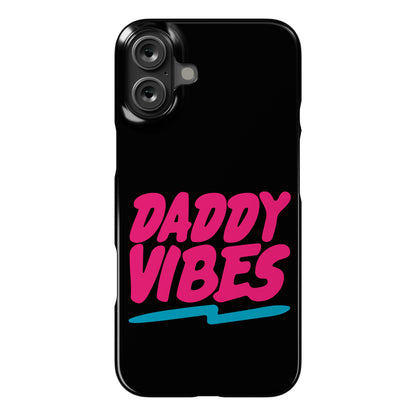 Daddy Vibes  Phone Case