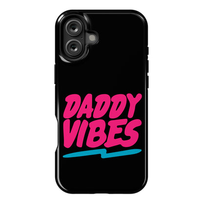 Daddy Vibes  Phone Case