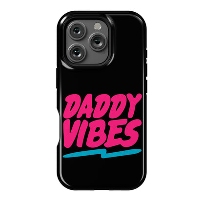 Daddy Vibes  Phone Case