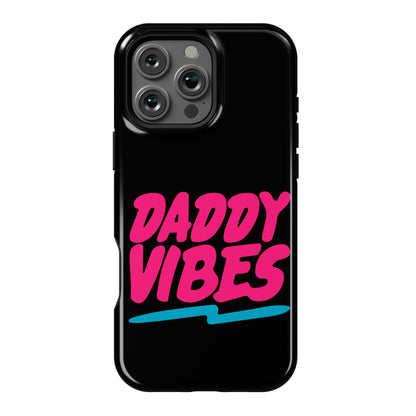 Daddy Vibes  Phone Case