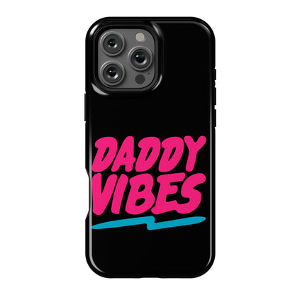 Daddy Vibes  Phone Case